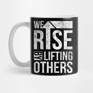 We Rise By Lifting Others Vintage Inspirational Quotes Mug